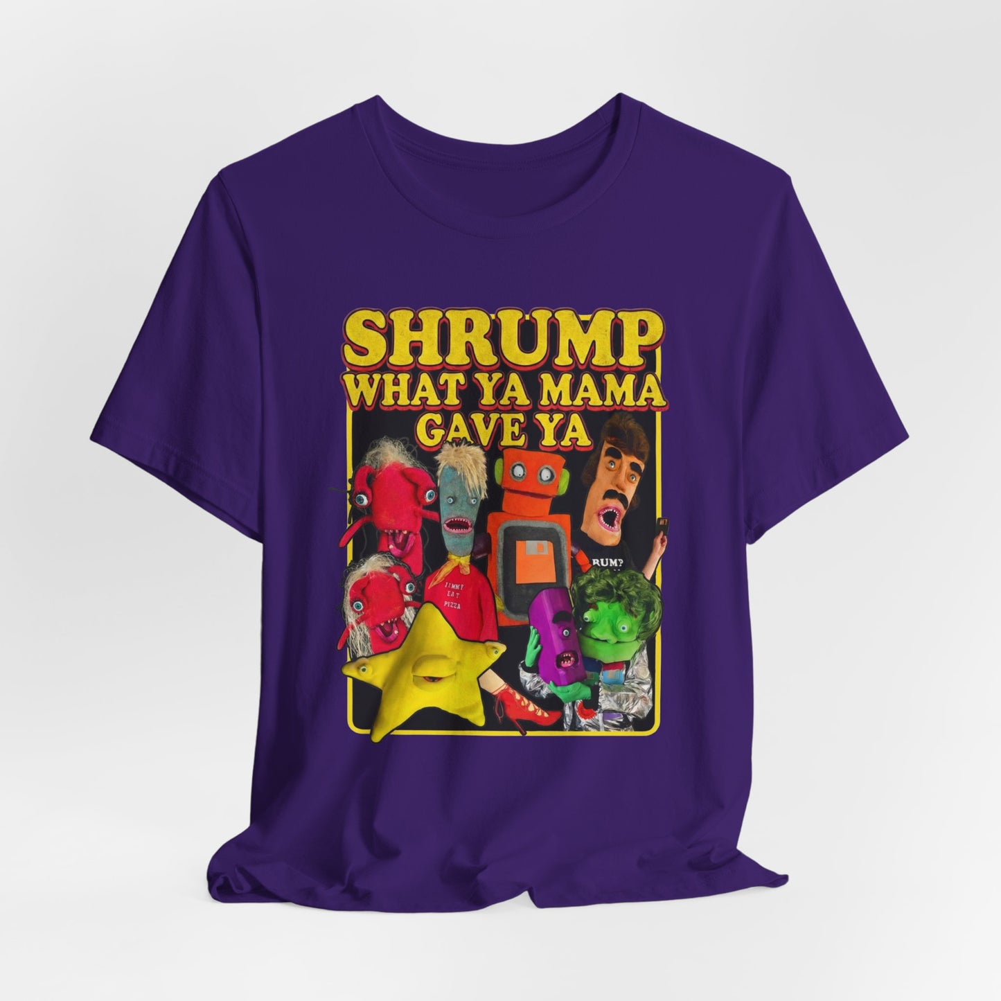 SHRUMP WHAT YA MAMA GAVE YA - Graphic Tee Unisex