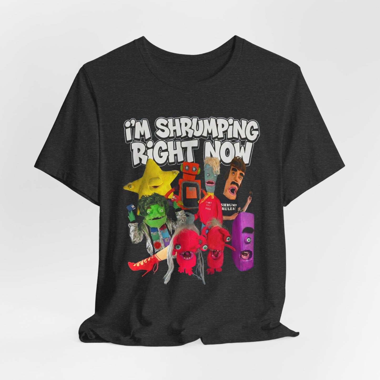 I'M SHRUMPING RIGHT NOW - Graphic Tee Unisex