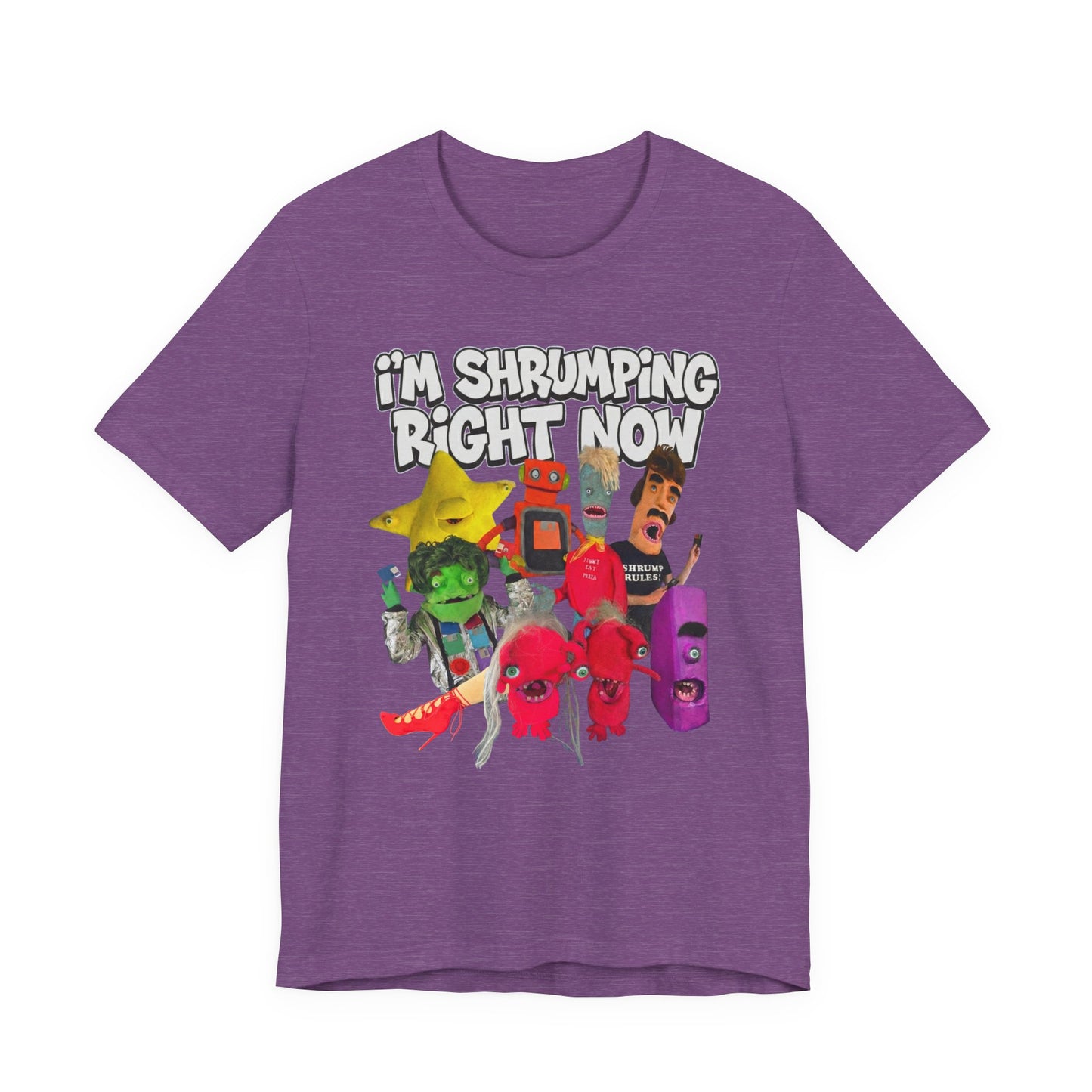 I'M SHRUMPING RIGHT NOW - Graphic Tee Unisex