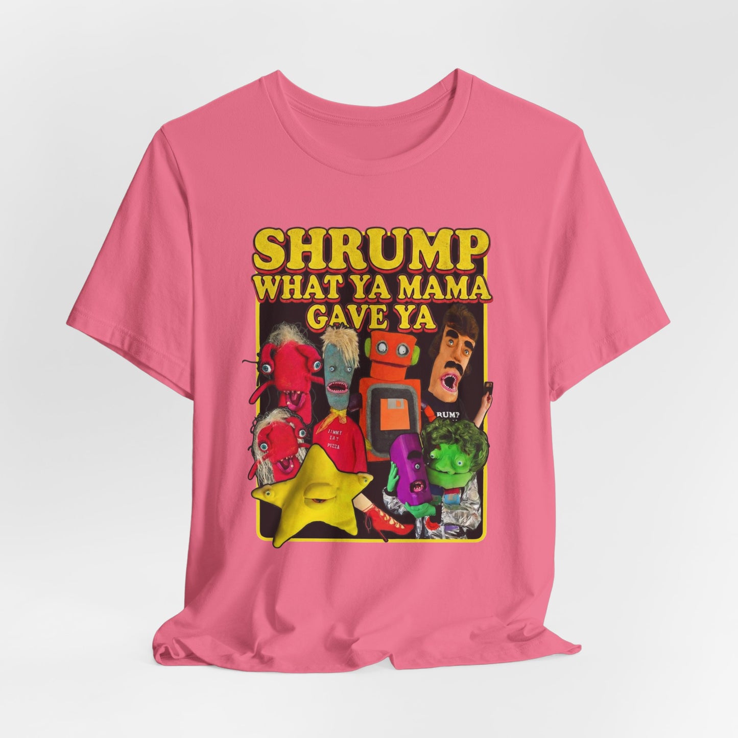 SHRUMP WHAT YA MAMA GAVE YA - Graphic Tee Unisex