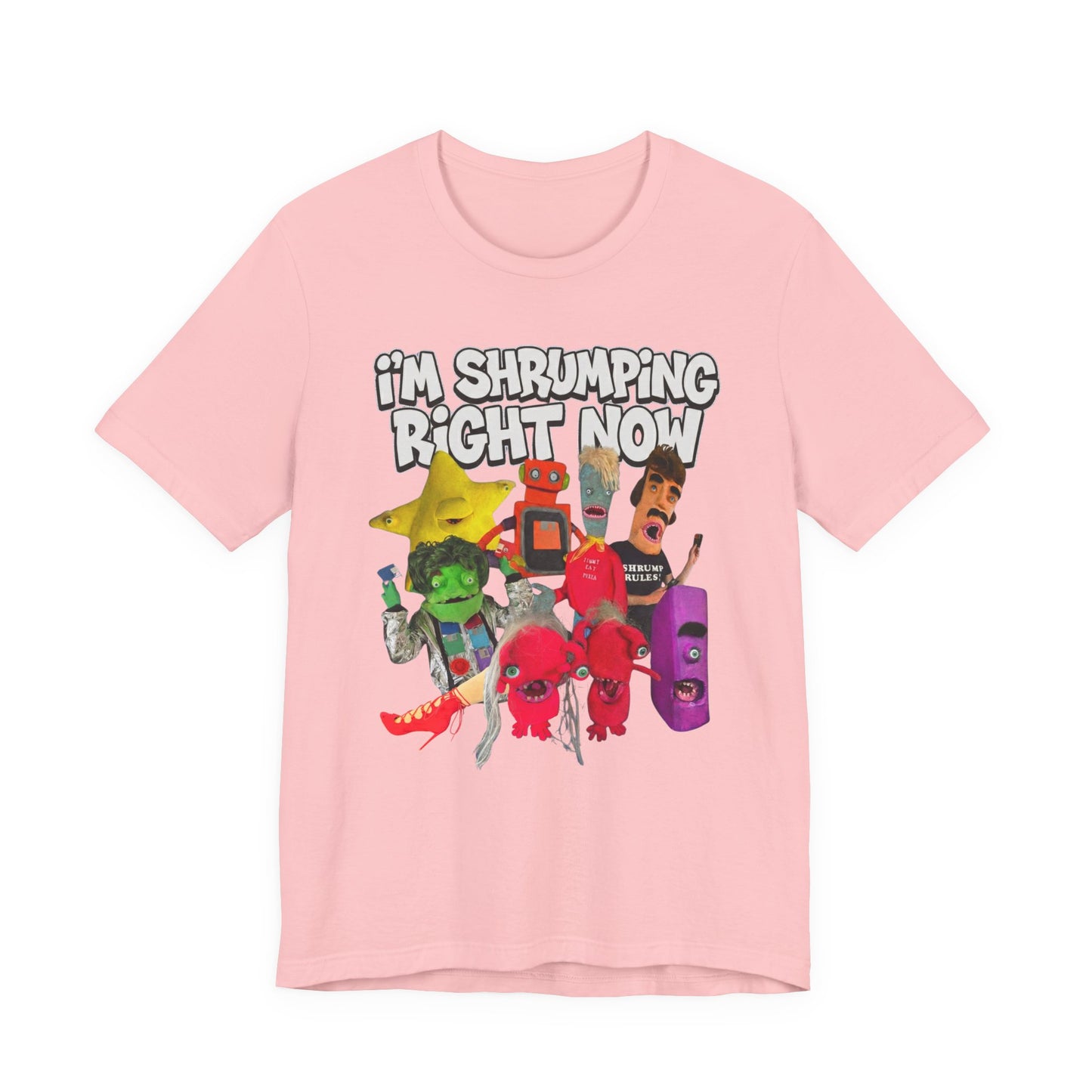 I'M SHRUMPING RIGHT NOW - Graphic Tee Unisex