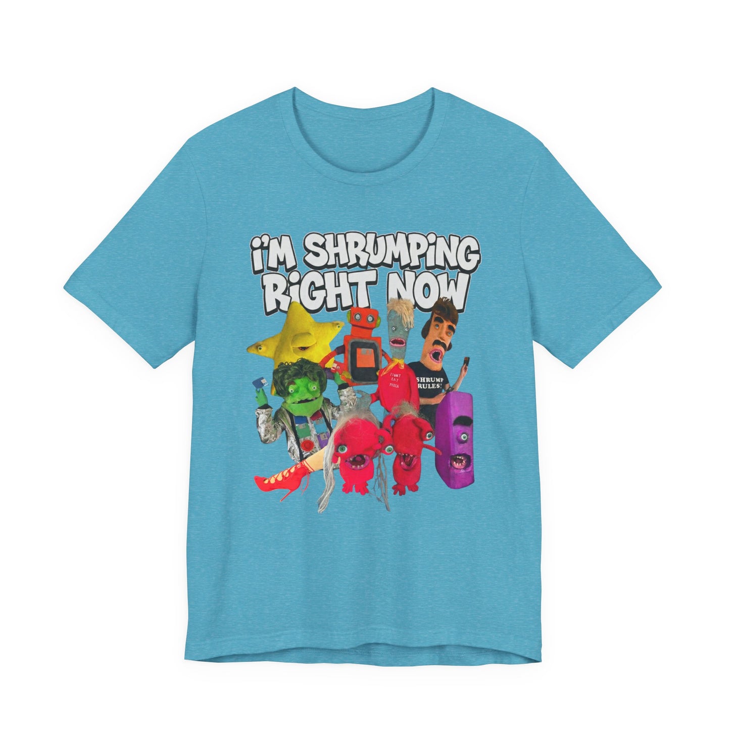 I'M SHRUMPING RIGHT NOW - Graphic Tee Unisex