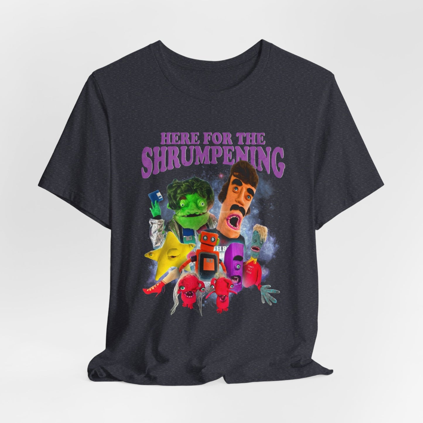 HERE FOR THE SHRUMPENING - Graphic Tee Unisex