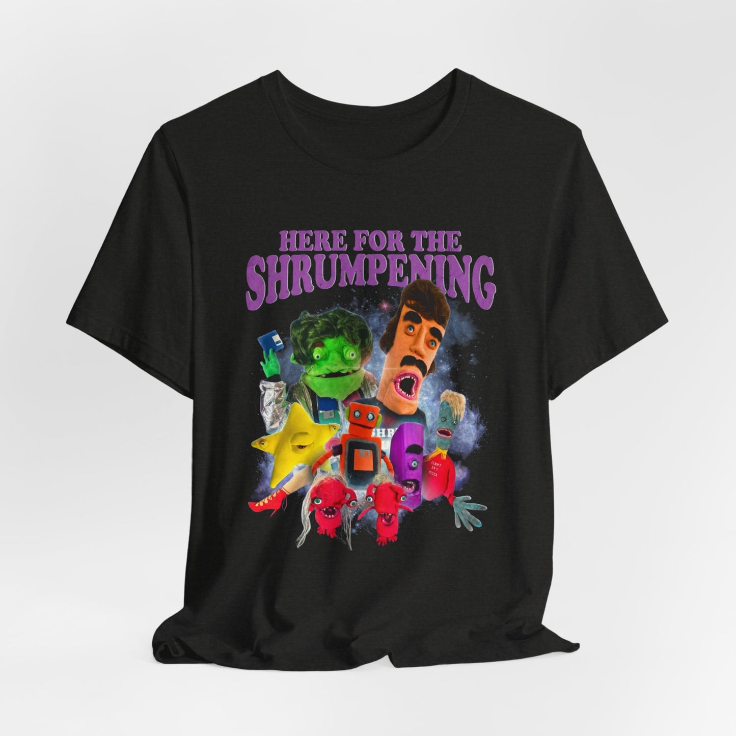 HERE FOR THE SHRUMPENING - Graphic Tee Unisex