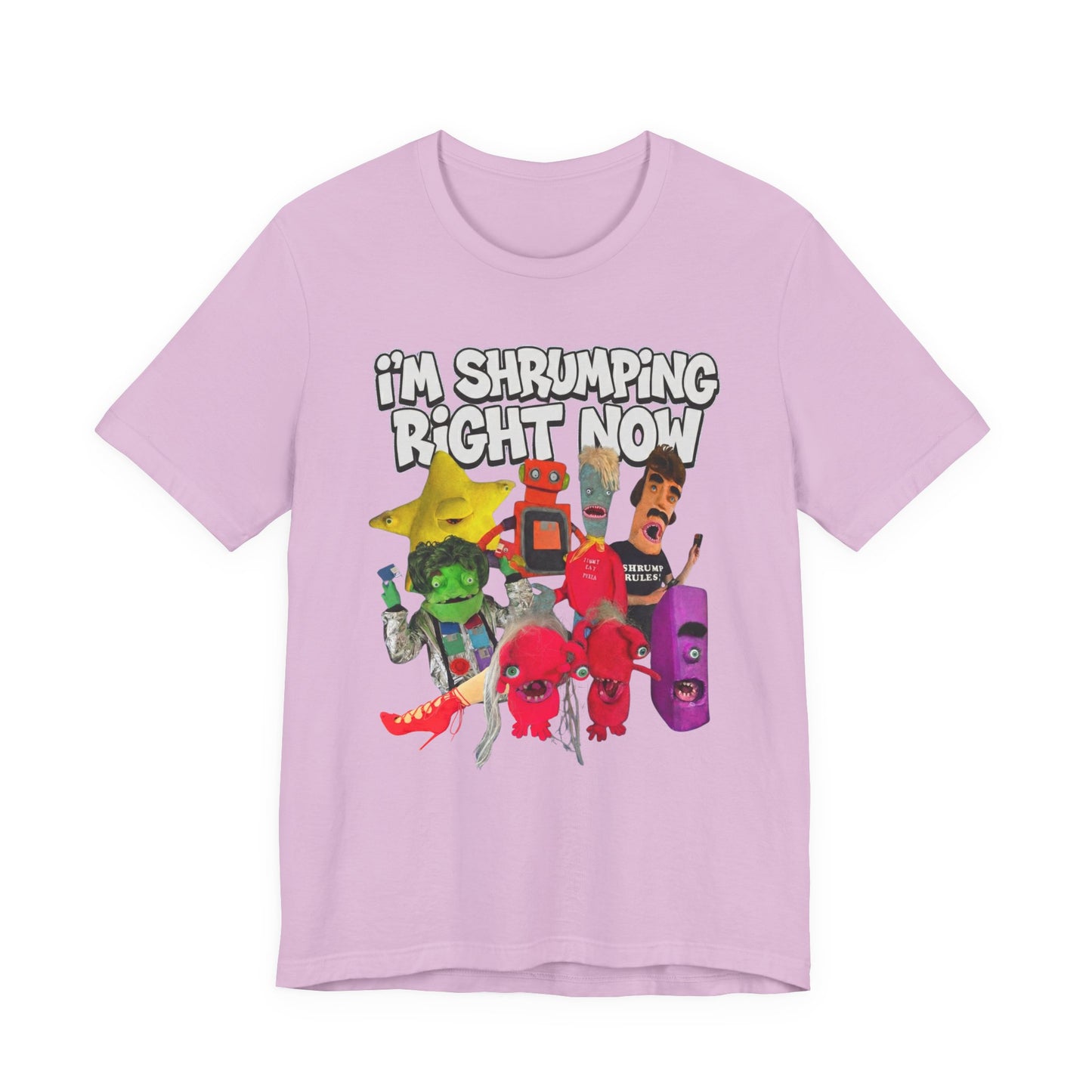 I'M SHRUMPING RIGHT NOW - Graphic Tee Unisex