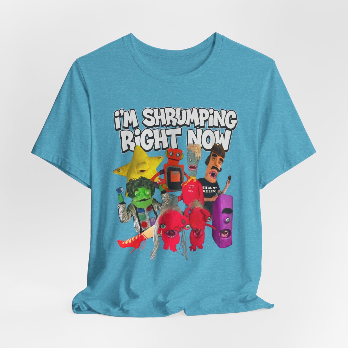 I'M SHRUMPING RIGHT NOW - Graphic Tee Unisex